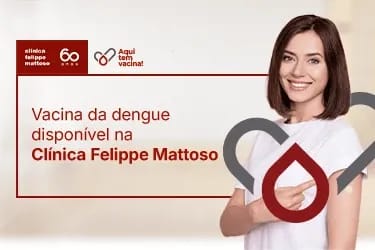 Vacina contra a dengue disponível na Clínica Felippe Mattoso